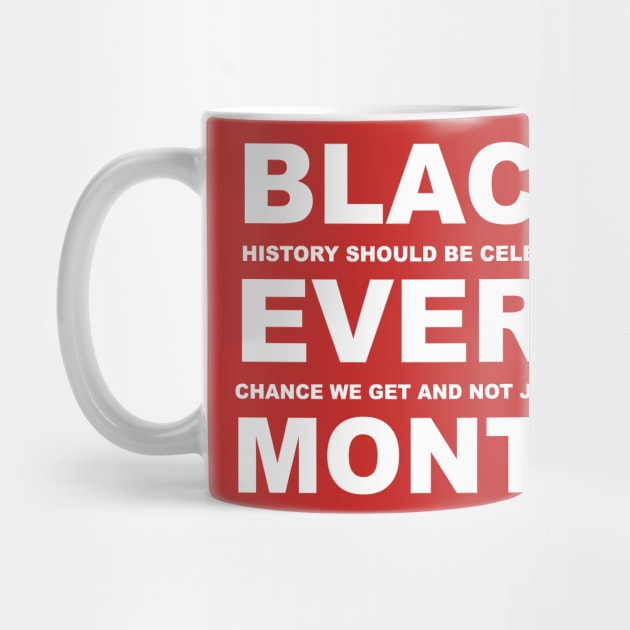 Black Every Month - Black History Month by blackartmattersshop